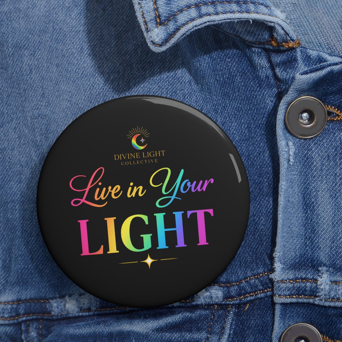 Live in Your Light Pin Button — Inspirational Rainbow Lapel Pin