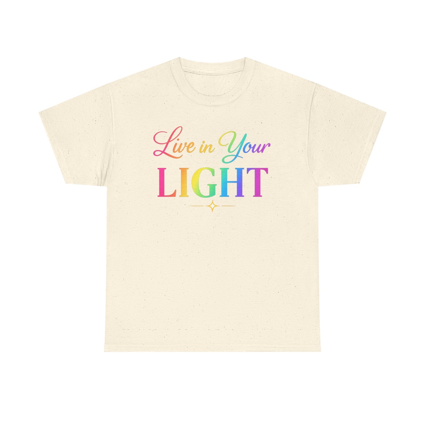 Live in Your Light Rainbow T‑Shirt — Inspirational Positive Message Tee