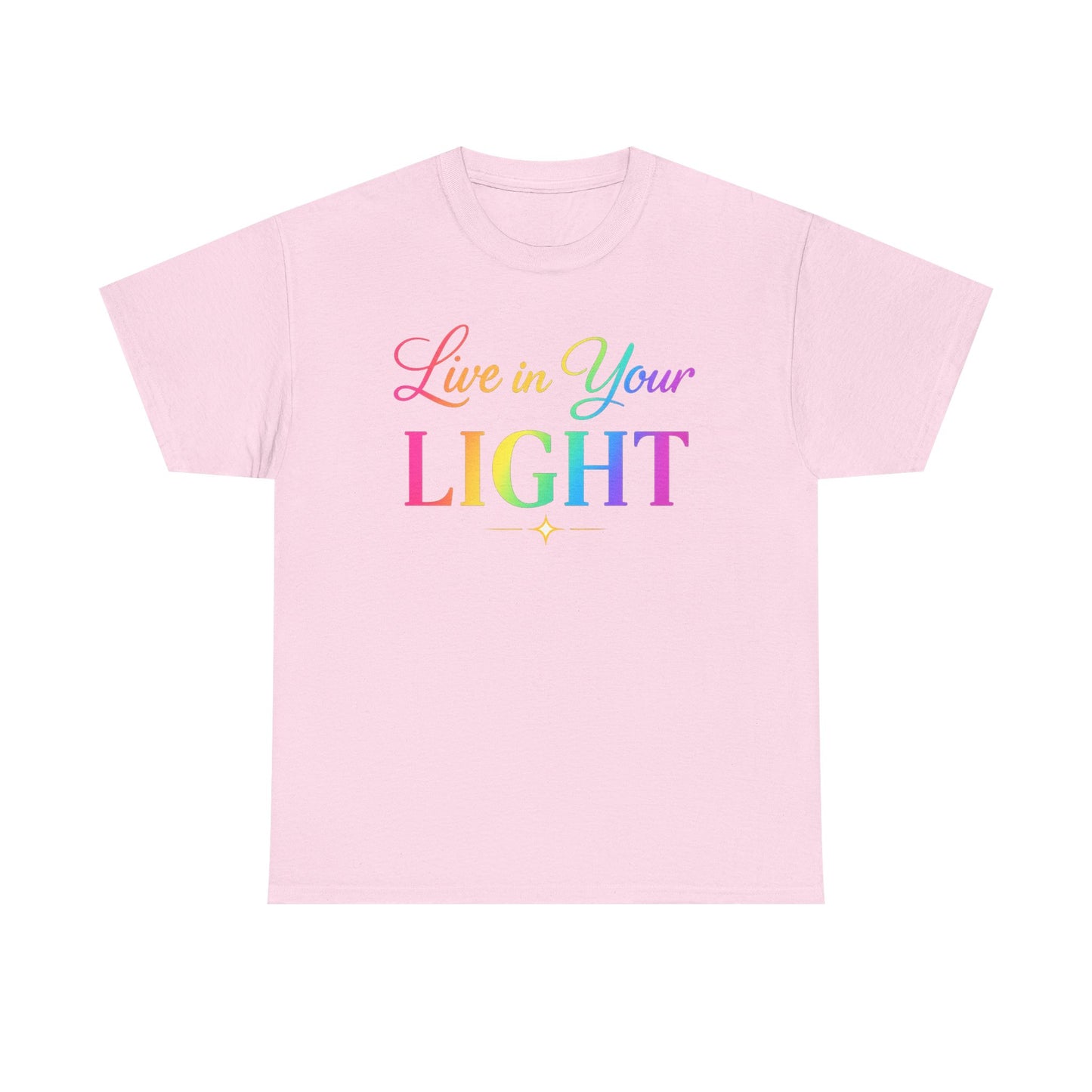 Live in Your Light Rainbow T‑Shirt — Inspirational Positive Message Tee
