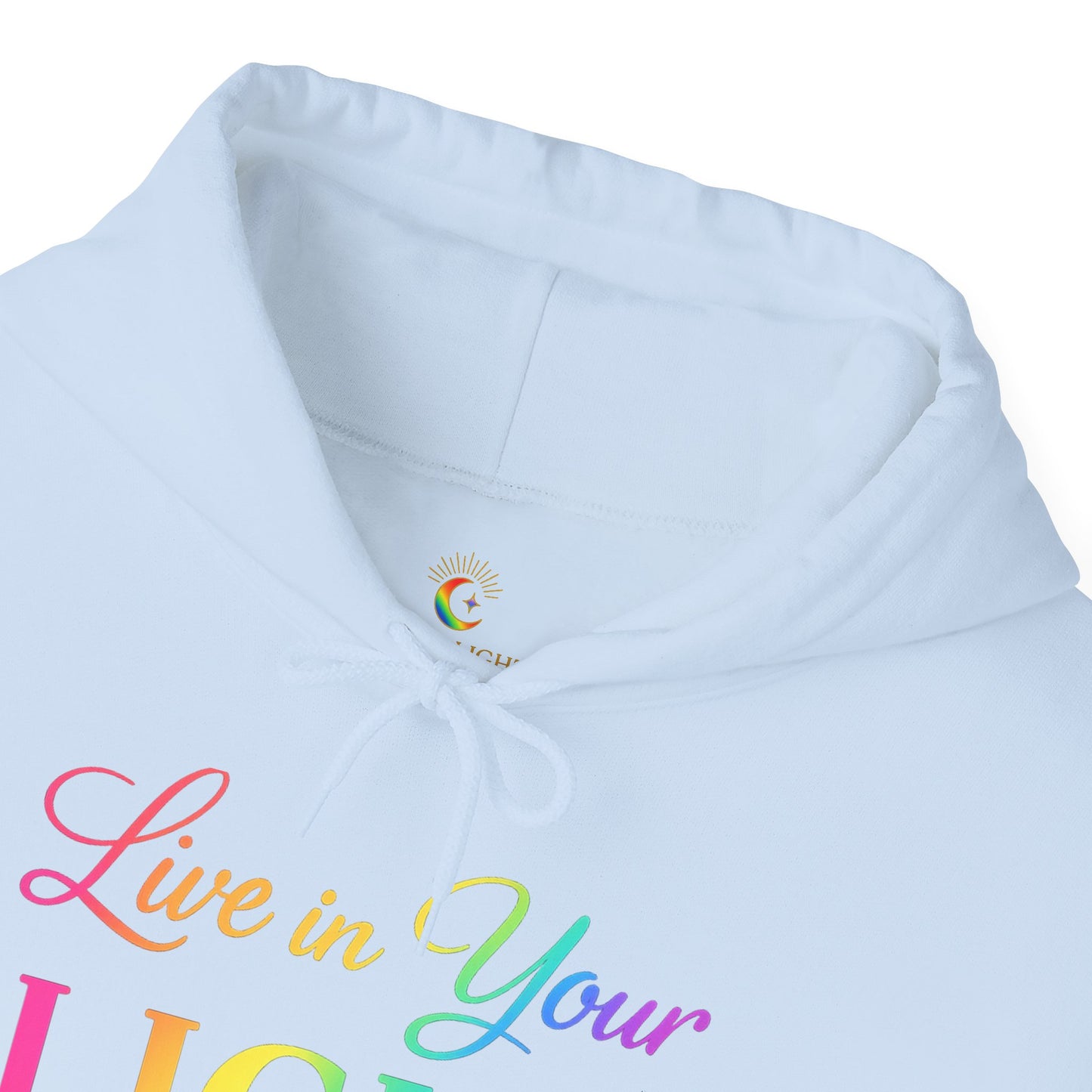 Live in Your Light Hoodie — Rainbow Inspirational Pullover