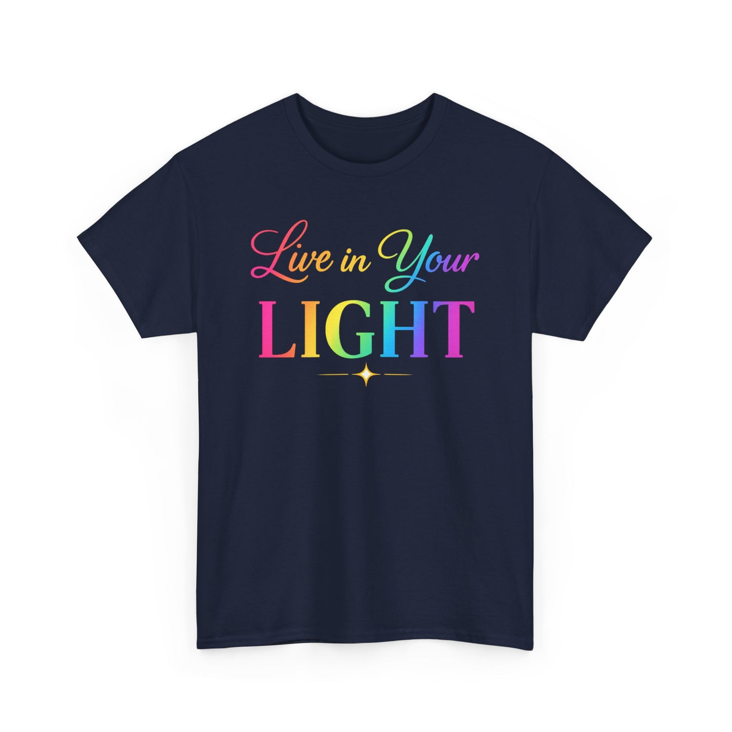 Live in Your Light Rainbow T‑Shirt — Inspirational Positive Message Tee