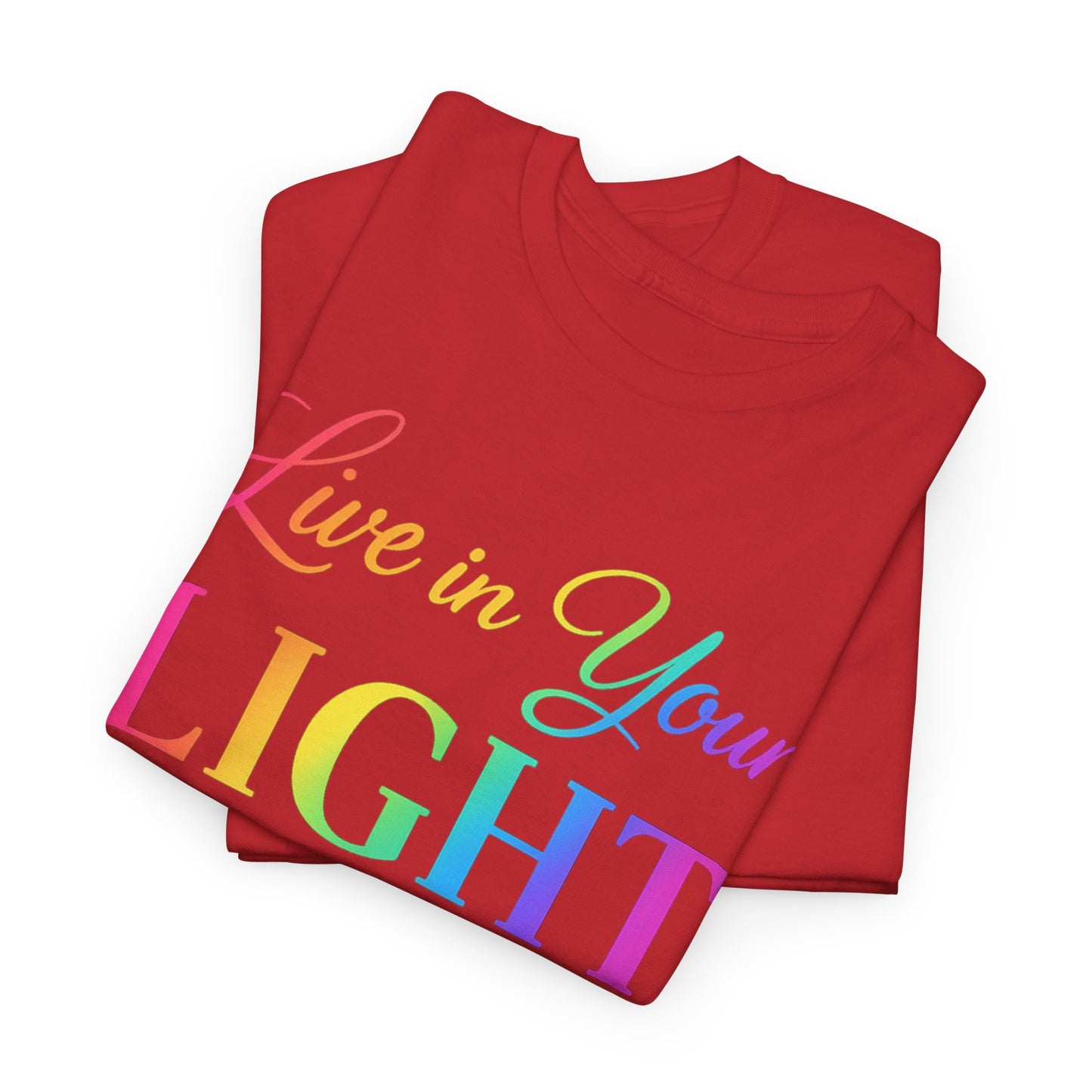 Live in Your Light Rainbow T‑Shirt — Inspirational Positive Message Tee