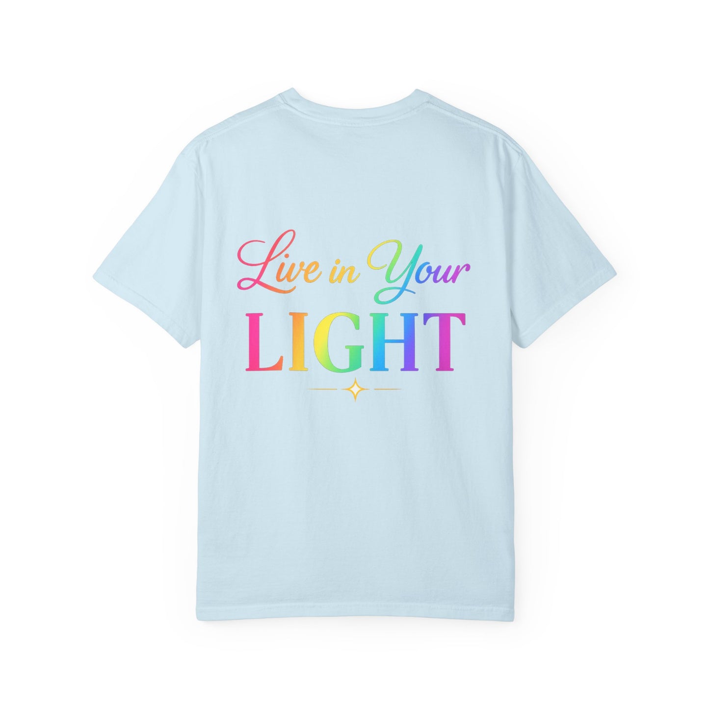 T-Shirt — "Live in Your Light" Rainbow Inspirational Tee