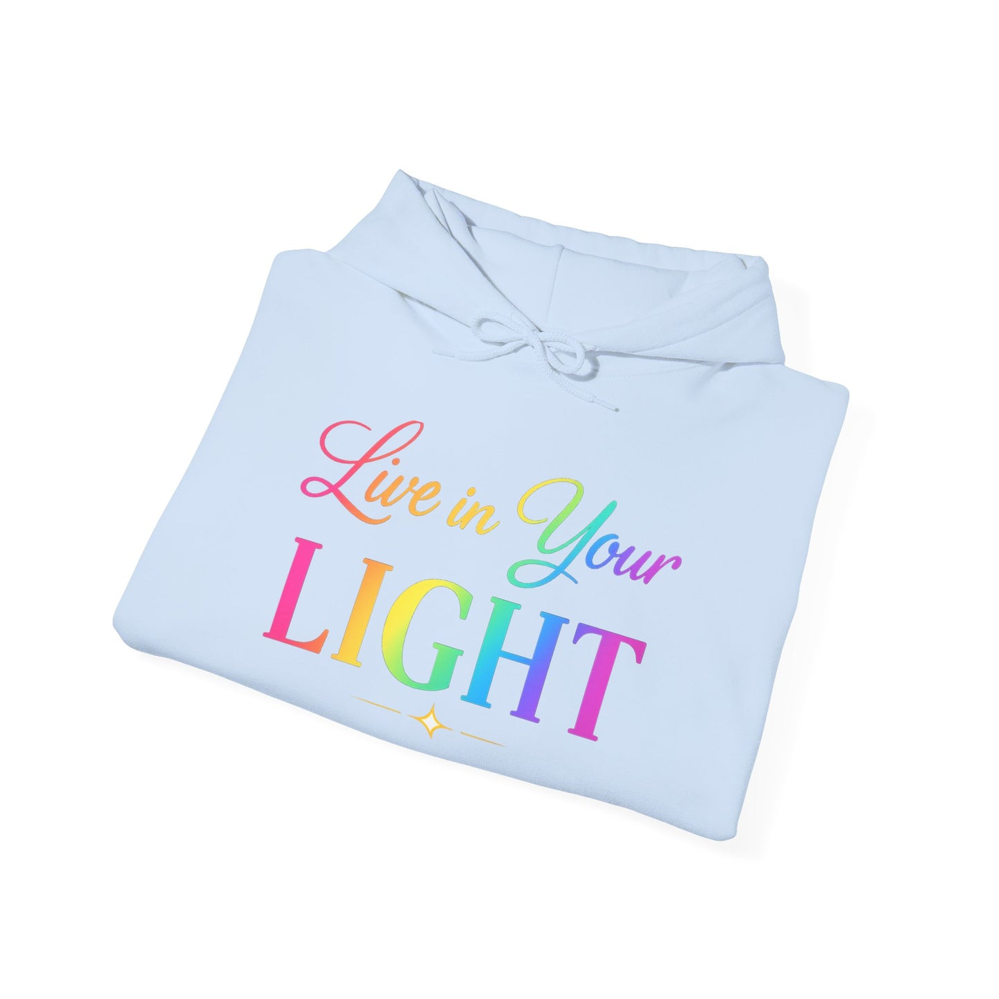 Live in Your Light Hoodie — Rainbow Inspirational Pullover