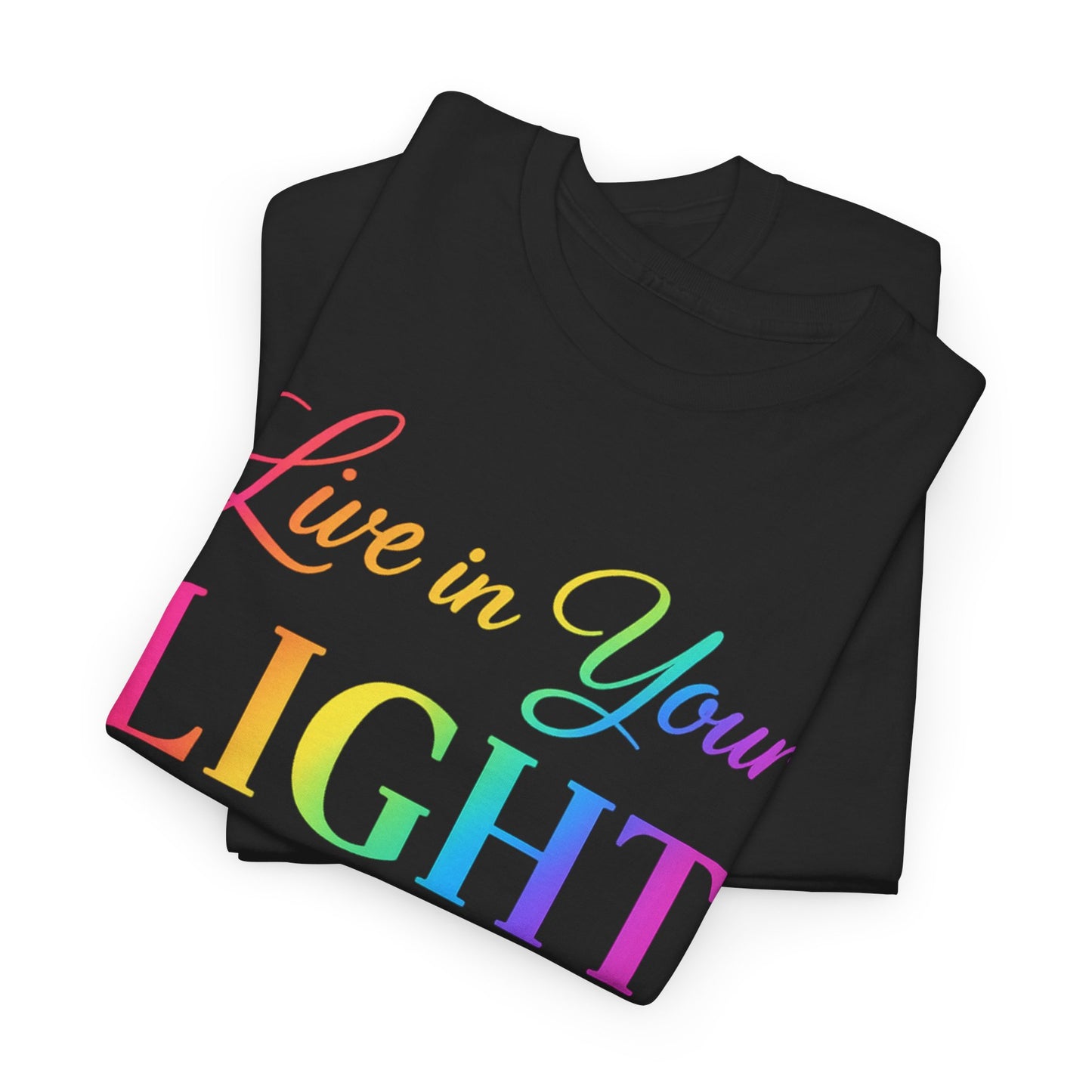 Live in Your Light Rainbow T‑Shirt — Inspirational Positive Message Tee