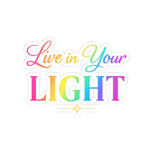 Live in Your Light Rainbow Kiss-Cut Sticker