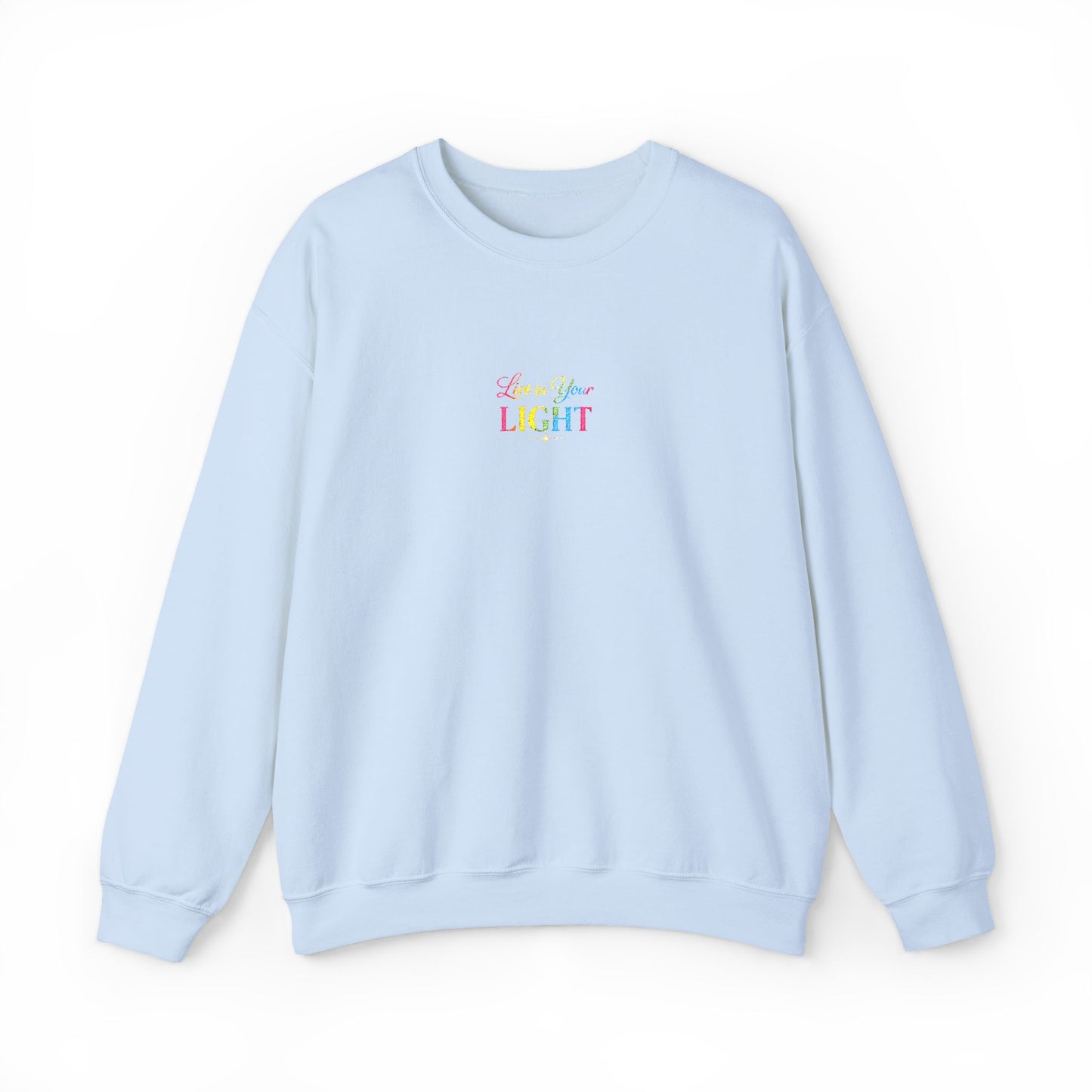 Crewneck Sweatshirt — "Live in your Light" Pastel Rainbow Inspirational Crew