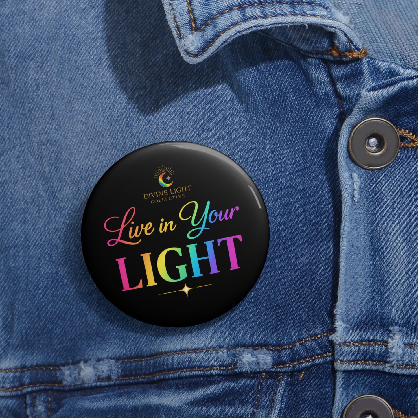 Live in Your Light Pin Button — Inspirational Rainbow Lapel Pin