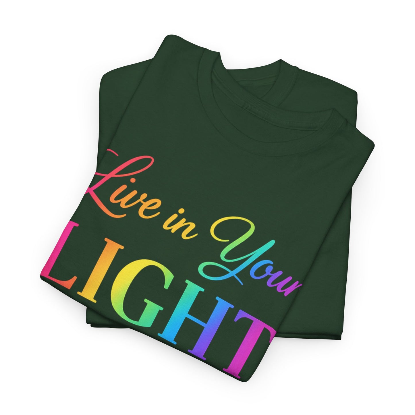 Live in Your Light Rainbow T‑Shirt — Inspirational Positive Message Tee