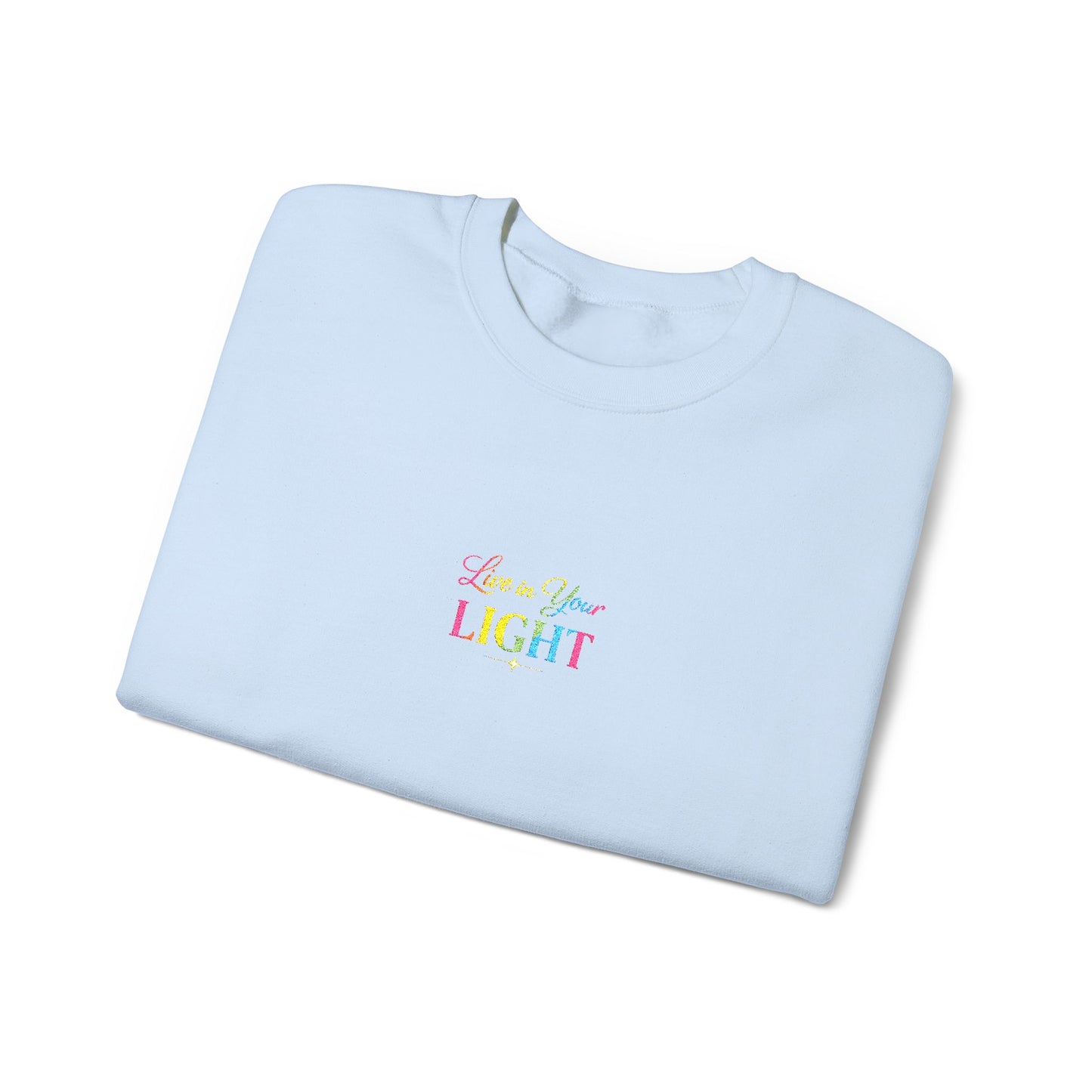 Crewneck Sweatshirt — "Live in your Light" Pastel Rainbow Inspirational Crew