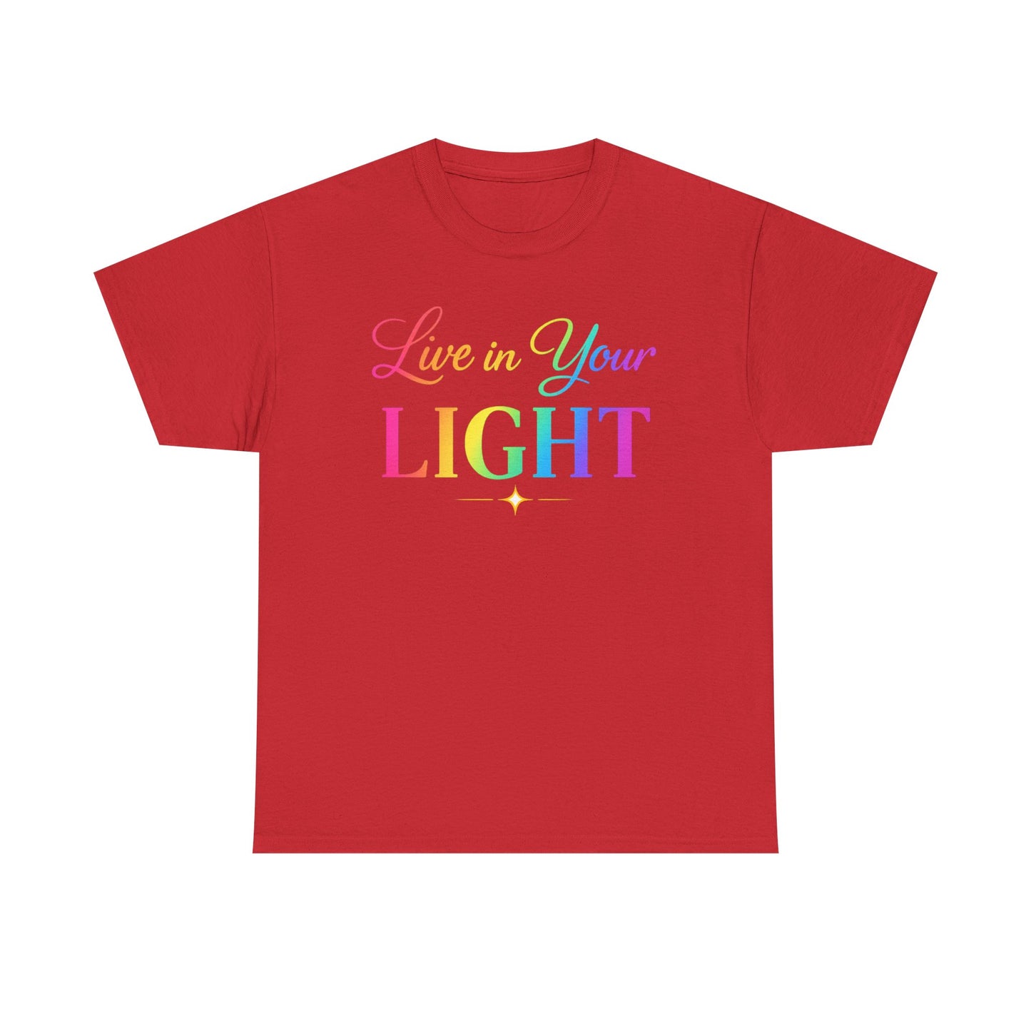 Live in Your Light Rainbow T‑Shirt — Inspirational Positive Message Tee