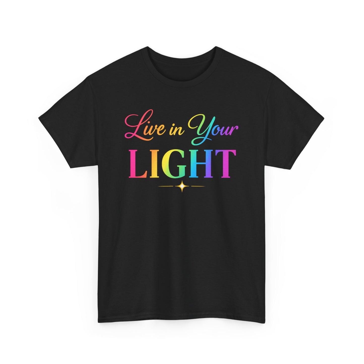 Live in Your Light Rainbow T‑Shirt — Inspirational Positive Message Tee