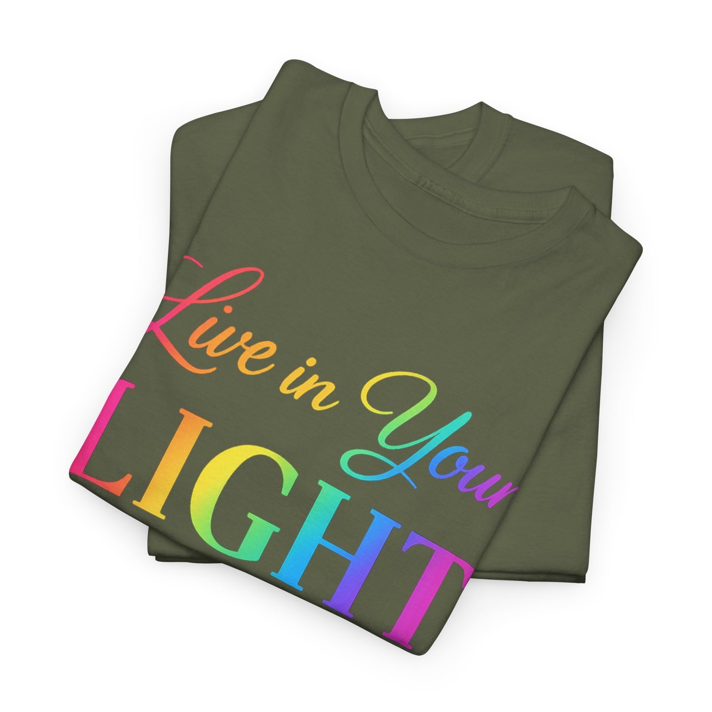 Live in Your Light Rainbow T‑Shirt — Inspirational Positive Message Tee