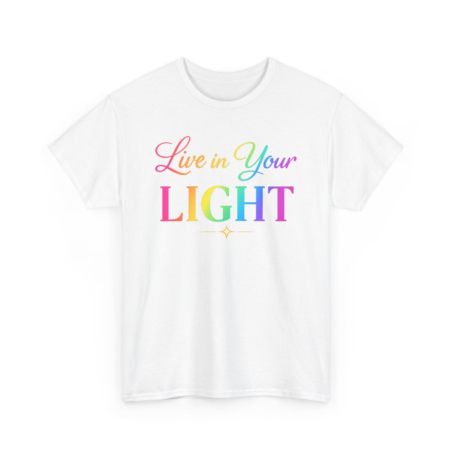 Live in Your Light Rainbow T‑Shirt — Inspirational Positive Message Tee