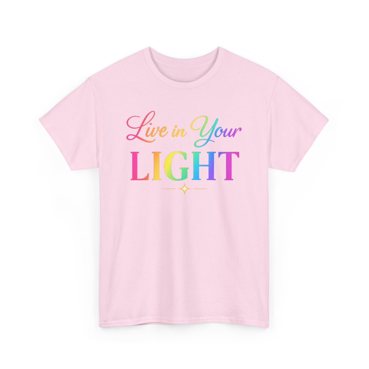 Live in Your Light Rainbow T‑Shirt — Inspirational Positive Message Tee