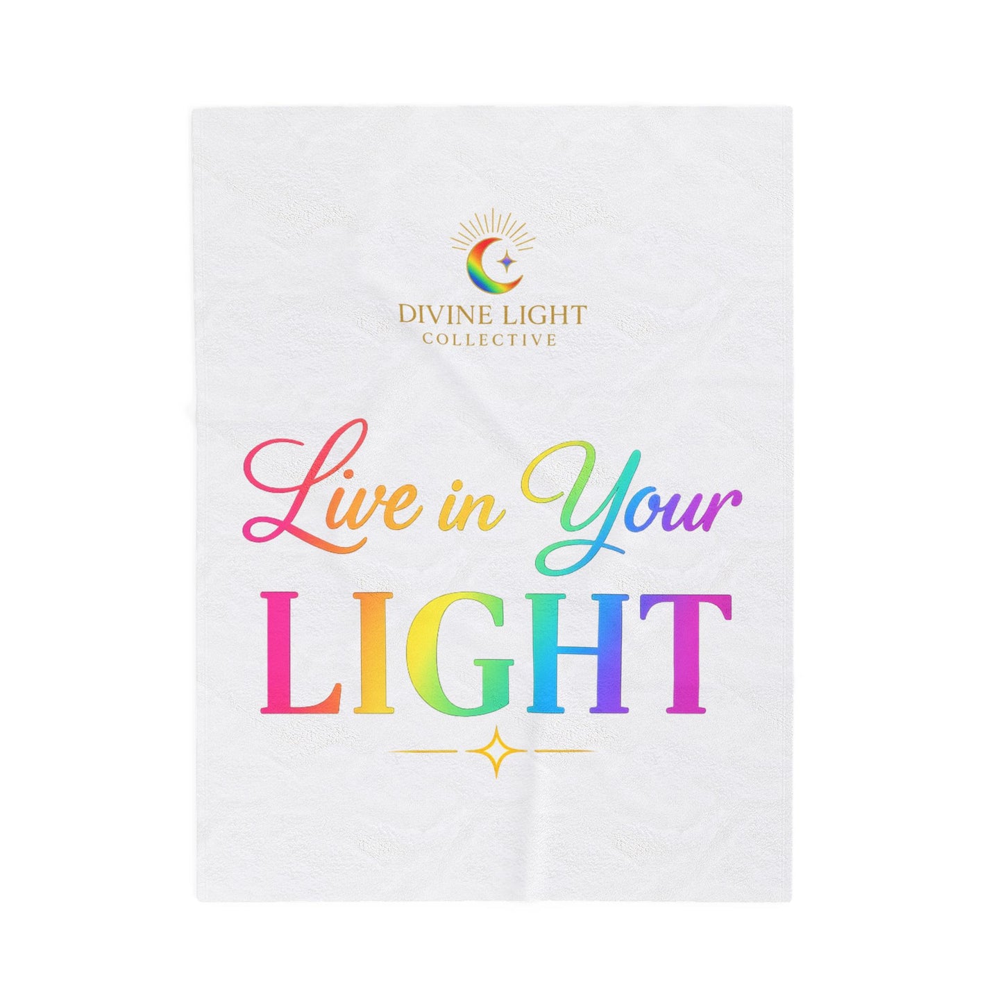 Live in Your Light Velveteen Plush Blanket — Rainbow Inspirational Throw