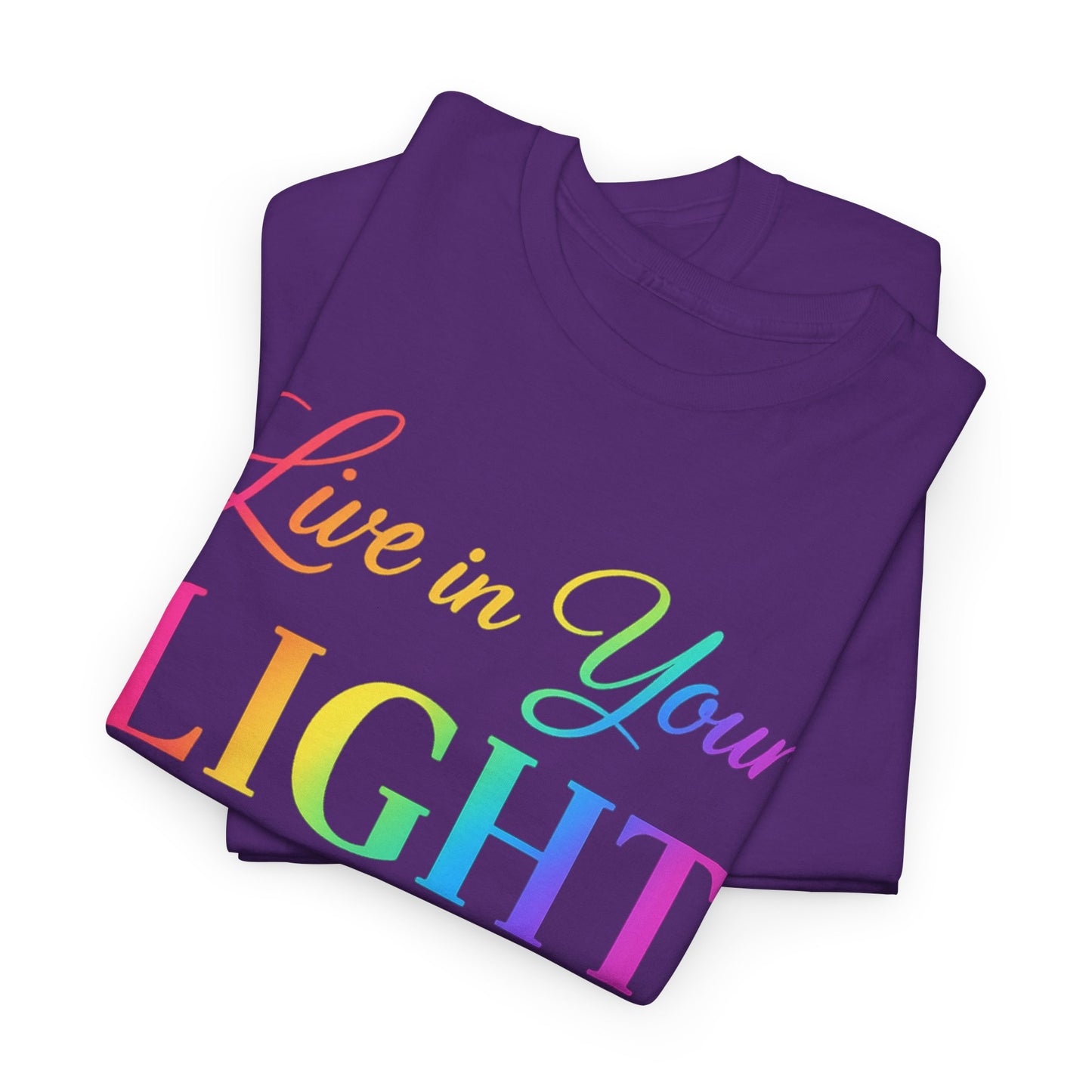 Live in Your Light Rainbow T‑Shirt — Inspirational Positive Message Tee