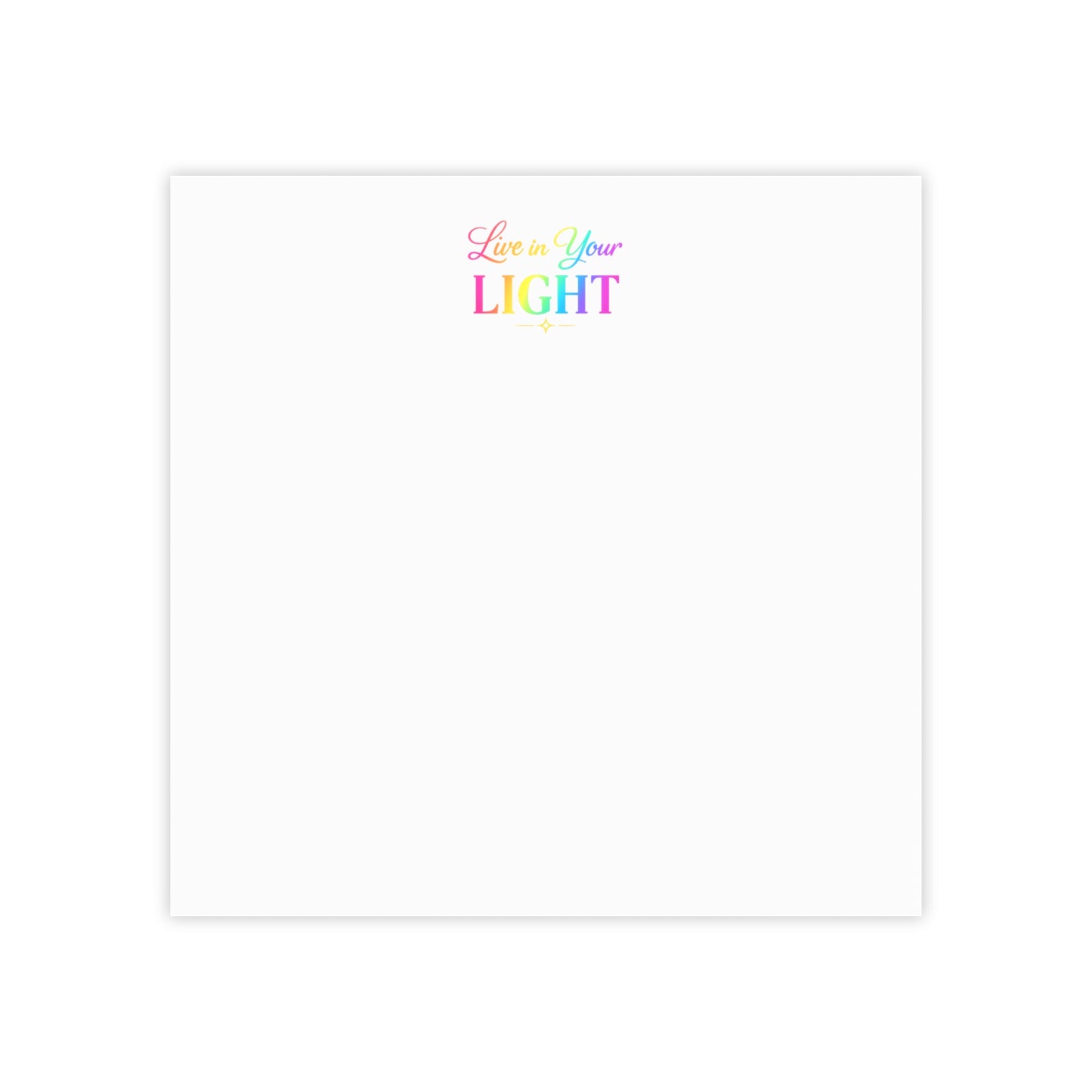 Post-it Note Pad — "Live in Your Light" Rainbow Inspirational Sticky Notes