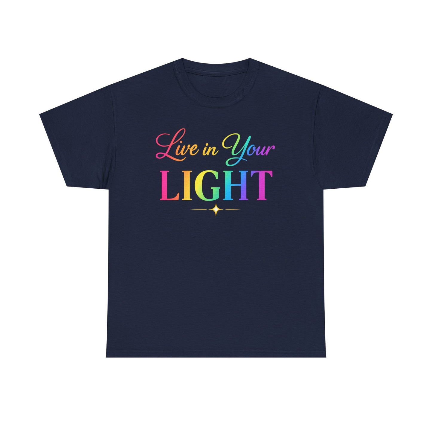 Live in Your Light Rainbow T‑Shirt — Inspirational Positive Message Tee